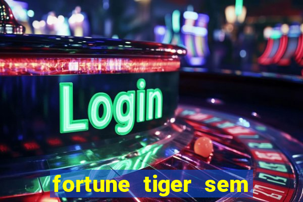 fortune tiger sem deposito minimo